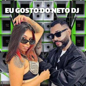 Eu Gosto do Neto Dj (Explicit)