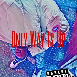 Only Way Is Up (Explicit)