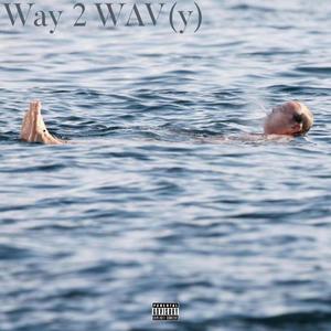 Way 2 WAV (y) [Explicit]