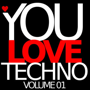 You Love Techno, Vol. 01