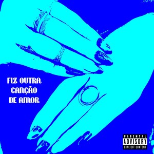 Fiz Outra Canção de Amor (Explicit)