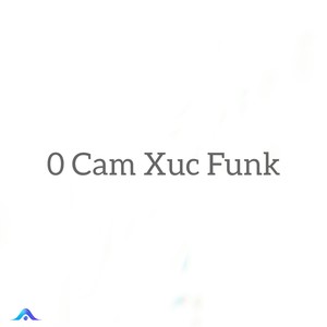 0 Cam Xuc Funk