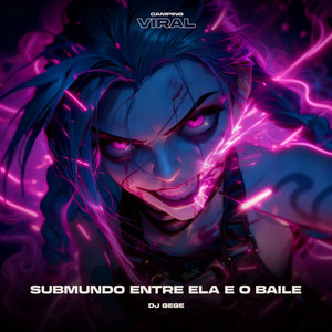 Submundo Entre Ela e o Baile