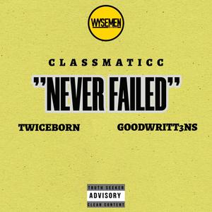 Never Failed (feat. Twiceborn & Goodwritt3ns)