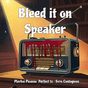 Bleed it on speaker