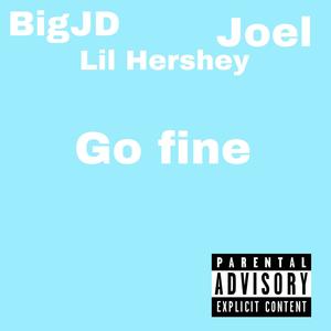 Go fine(feat. Joel ortega & Lil Hershey) (Explicit)