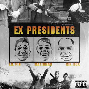 Ex Presidents (Explicit)