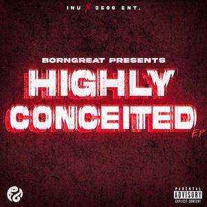 HIGHLY CONCEITED (Explicit)