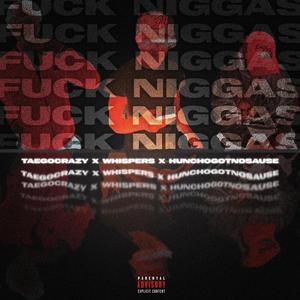 **** Niggas (feat. TaeGoCraxy & Hunchogotnosause) [Explicit]