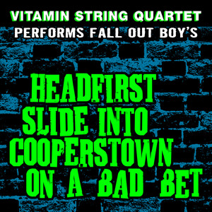 Vitamin String Quartet Performs Fall Out Boy's Headfirst Slide Into Cooperstown on a Bad Bet