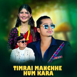 Timrai Manchhe Hum Kara
