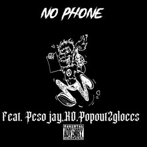 No phone (feat. Popout2gloccs, Peso jay & KO) (Explicit)