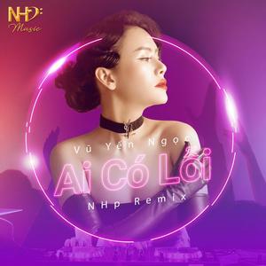 Ai Có Lỗi (NHp Music Remix)