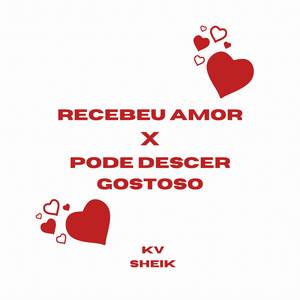 RECEBEU AMOR X PODE DESCER GOSTOSO (Explicit)