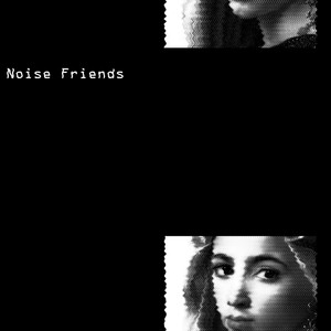 Noise Friends