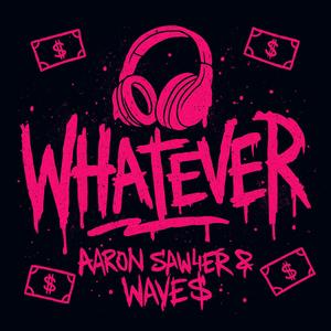 WHATEVER! (feat. Wave$) (Explicit)
