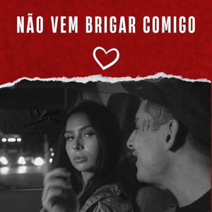 Não Vem Brigar Comigo (Explicit)