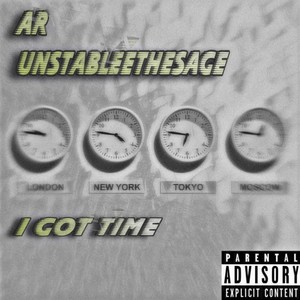 I Got TIme (feat. UnstableeTheSage) [Explicit]