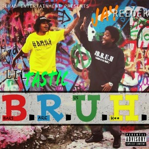 #B.R.U.H. (Rehab Entertainment Presents) [Explicit]