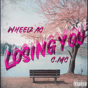 Losing You (feat. C.MC) (Explicit)