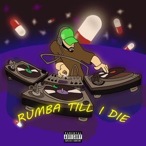 RUMBA TILL I DIE (Explicit)