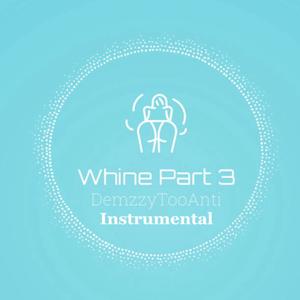 Whine, Pt. 3 (Instrumental)