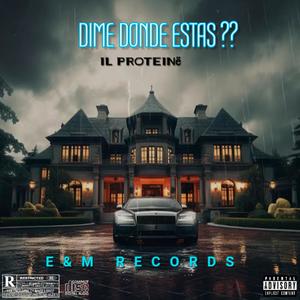 DIME DONDE ESTAS (feat. IL PROTEINë & Qbeats) (Explicit)