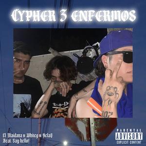 Cypher 3 Enfermos (feat. SayHello!, XelaQ & El Maidana) [Explicit]