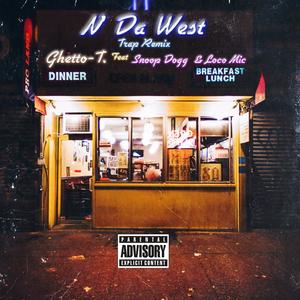 Ghetto-T. - N' Da West Trap Remix (feat. Snoop Dogg & Loco Mic) (Explicit)