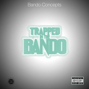 Trapped In The Bando (Explicit)