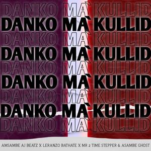 Danko Ma'Kullid (feat. Mr 2 Time Stepper, Leranzo Bathathe & Asambe Ghost) [Explicit]