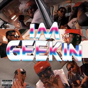 Im Geekin (feat. Bless) (Explicit)