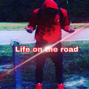 Life On The Road (Explicit)