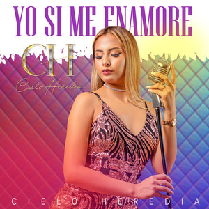 Cielo Heredia - Yo Si Me Enamoré