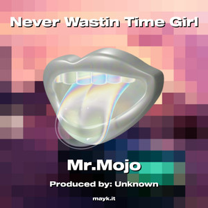 Never Wastin Time Girl (Explicit)