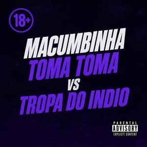 MACUMBINHA TOMA TOMA vs TROPA DO INDIO (feat. Cauã Alexandre) (Explicit)