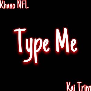 Type Me (feat. KaiTrim) [Explicit]