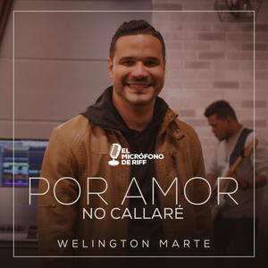 Por Amor No Callaré (feat. Welington Marte)