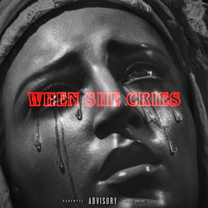 WHEN SHE CRIES (Explicit)