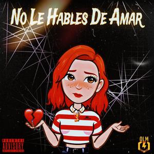 No Le Hables De Amar (Olimpo Music)