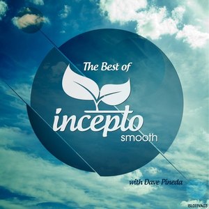 The Best of Incepto Smooth (Continuous Dj Mix)