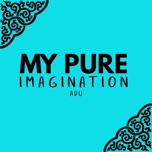 My Pure Imagination