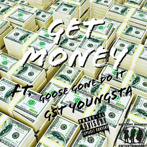 Get Money (feat. Goose Gone Do It & Gst Youngsta) [Explicit]