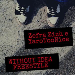 WITHOUT IDEA FREESTYLE (feat. Zefra & Zizù) [Explicit]