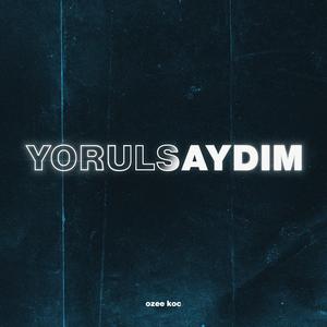 Yorulsaydım