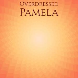 Overdressed Pamela