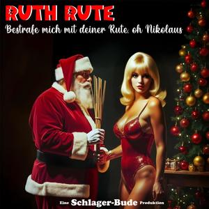 Bestrafe mich mit deiner Rute, oh Nikolaus (feat. Ruth Rute) [Explicit]