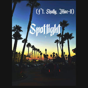 Spotlight (feat. Skully & Mac-11) (Explicit)