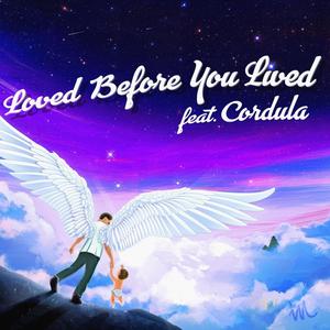 Loved Before You Lived (feat. Cordula)