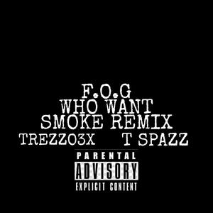 Who Want Smoke (feat. Trezzo3x) [Remix] [Explicit]